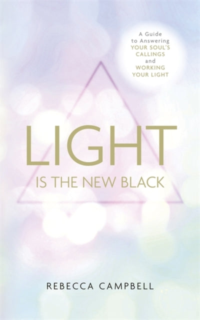 Light Is the New Black : A Guide to Answering Your Soul’s Callings and Working Your Light (ISBN: 9781781805015)