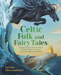 Celtic Folk and Fairy Tales : Magical Stories of Dragons, Fairies and Selkies from Scotland, Ireland, Wales and more (ISBN: 9781782509622)