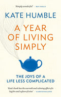 A Year of Living Simply : The joys of a life less complicated (ISBN: 9781783253432)