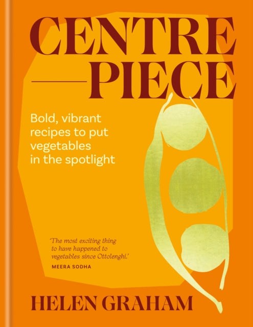 Centrepiece : Bold, vibrant recipes to put vegetables in the spotlight (ISBN: 9781783256655)