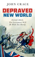 Depraved New World : Please Hold, the Government Will Be With You Shortly (ISBN: 9781783352739)