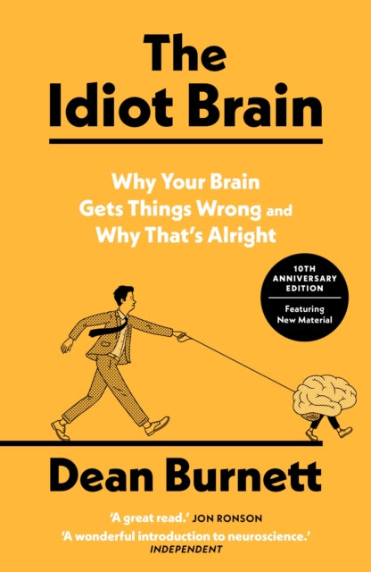 The Idiot Brain : Why Your Brain Gets Things Wrong and Why That's Alright (ISBN: 9781783353248)