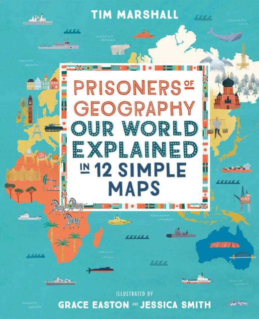 Prisoners of Geography : Our World Explained in 12 Simple Maps (ISBN: 9781783964130)