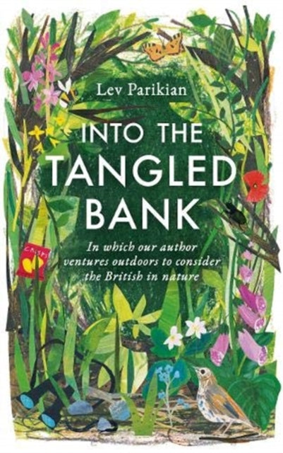 Into The Tangled Bank : Discover the Quirks, Habits and Foibles of How We Experience Nature (ISBN: 9781783965830)