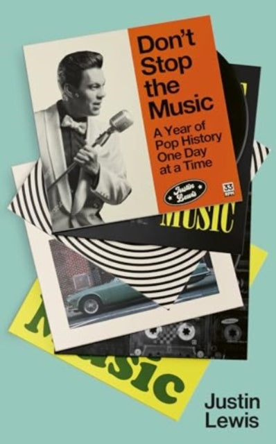 Don't Stop the Music : A Year of Pop History, One Day at a Time - From 1894 to the Present (ISBN: 9781783967926)