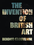 The Invention of British Art (ISBN: 9781783968091)