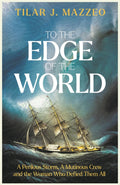 To the Edge of the World : A Perilous Storm, A Mutinous Crew and the Woman Who Defied Them All (ISBN: 9781783969173)