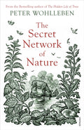 The Secret Network of Nature : The Delicate Balance of All Living Things (ISBN: 9781784708498)