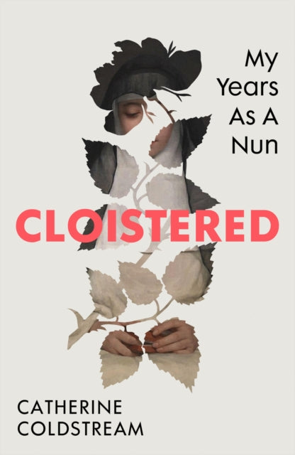 Cloistered : My Years as a Nun (ISBN: 9781784745059)