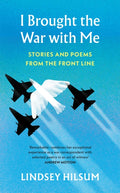 I Brought the War with Me : Stories and Poems from the Front Line (ISBN: 9781784745349)