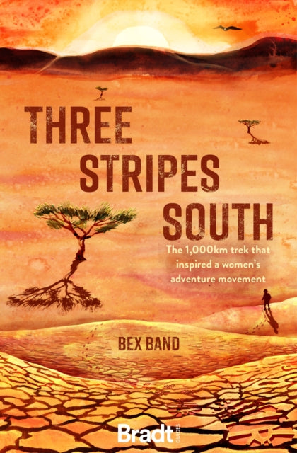 Three Stripes South : The 1000km thru-hike that inspired the Love Her Wild women's adventure community (ISBN: 9781784778385)
