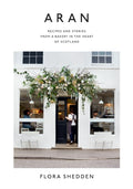Aran : Recipes and Stories from a Bakery in the Heart of Scotland (ISBN: 9781784883102)