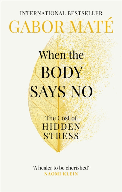 When the Body Says No : The Cost of Hidden Stress (ISBN: 9781785042225)