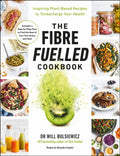 The Fibre Fuelled Cookbook : Inspiring Plant-Based Recipes to Turbocharge Your Health (ISBN: 9781785044175)