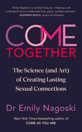 Come Together : The Science (and Art) of Creating Lasting Sexual Connections (ISBN: 9781785044991)
