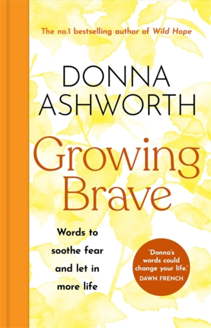 Growing Brave: Words to soothe fear and let in more life : THE INSTANT SUNDAY TIMES BESTSELLER (ISBN: 9781785305184)