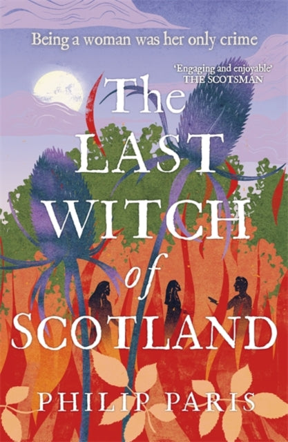 The Last Witch of Scotland : A bewitching story based on true events (ISBN: 9781785305245)