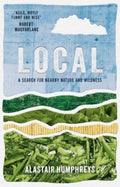 Local: A Search for Nearby Nature and Wildness (ISBN: 9781785633676)