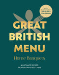 Great British Menu: Home Banquets : 80 Ultimate Recipes from Britain’s Best Chefs (ISBN: 9781785949395)