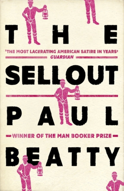The Sellout : WINNER OF THE MAN BOOKER PRIZE 2016 (ISBN: 9781786071460)