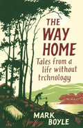 The Way Home : Tales from a life without technology (ISBN: 9781786077271)