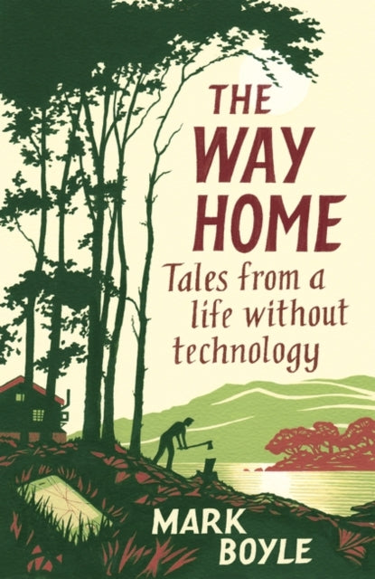The Way Home : Tales from a life without technology (ISBN: 9781786077271)