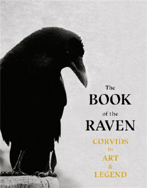The Book of the Raven : Corvids in Art and Legend (ISBN: 9781786277015)