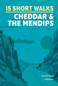 15 Short Walks Cheddar and the Mendips (ISBN: 9781786312549)