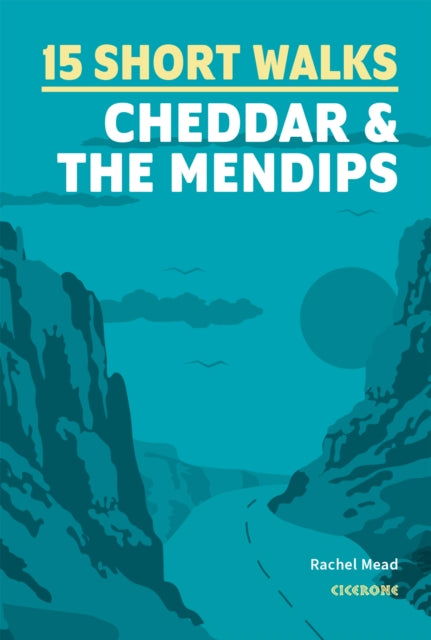 15 Short Walks Cheddar and the Mendips (ISBN: 9781786312549)