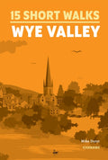15 Short Walks in the Wye Valley (ISBN: 9781786312891)