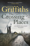 The Crossing Places : Ruth Galloway's first mystery - start this megaselling series here (ISBN: 9781786481863)