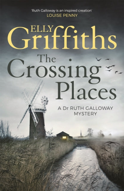 The Crossing Places : Ruth Galloway's first mystery - start this megaselling series here (ISBN: 9781786481863)