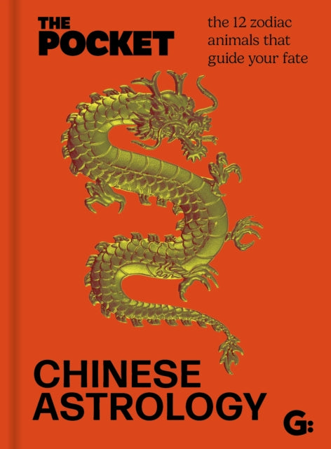 The Pocket Chinese Astrology : The 12 zodiac animals that guide your fate (ISBN: 9781786751782)