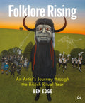 Folklore Rising : An Artist's Journey through the British Ritual Year (ISBN: 9781786788740)