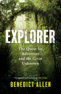 Explorer : The Quest for Adventure and the Great Unknown (ISBN: 9781786896261)