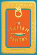 The Italian Pantry : 10 Ingredients, 100 Recipes – Showcasing the Best of Italian Home Cooking (ISBN: 9781787138421)