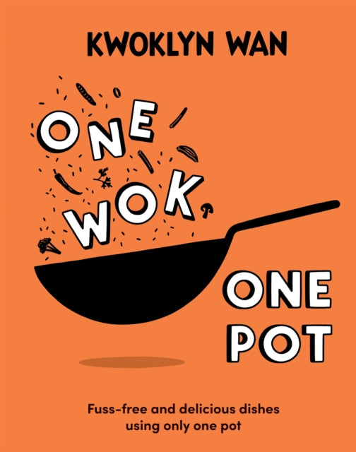 One Wok, One Pot : Fuss-free and Delicious Dishes Using Only One Pot (ISBN: 9781787139084)