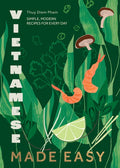 Vietnamese Made Easy : Simple, Modern Recipes for Every Day (ISBN: 9781787139688)