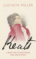 Keats : A Brief Life in Nine Poems and One Epitaph (ISBN: 9781787331617)