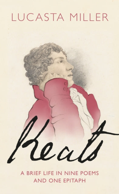 Keats : A Brief Life in Nine Poems and One Epitaph (ISBN: 9781787331617)