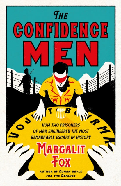 The Confidence Men : How Two Prisoners of War Engineered the Most Remarkable Escape in History (ISBN: 9781788162722)