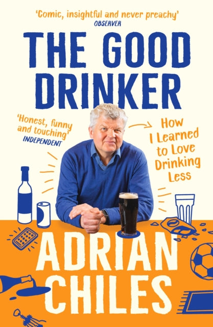 The Good Drinker : How I Learned to Love Drinking Less (ISBN: 9781788163606)
