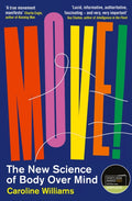 Move! : The New Science of Body Over Mind (ISBN: 9781788164627)