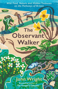 The Observant Walker : Wild Food, Nature and Hidden Treasures on the Pathways of Britain (ISBN: 9781788166881)