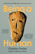 Being a Human : Adventures in 40,000 Years of Consciousness (ISBN: 9781788167185)