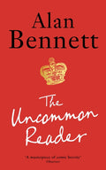 The Uncommon Reader : Alan Bennett's classic story about the Queen (ISBN: 9781788168069)