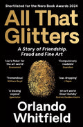 All That Glitters : A Story of Friendship, Fraud and Fine Art: Shortlisted for the 2024 Nero Book Awards (ISBN: 9781788169967)