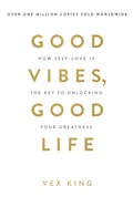 Good Vibes, Good Life : How Self-Love Is the Key to Unlocking Your Greatness: OVER 4 MILLION COPIES SOLD WORLDWIDE (ISBN: 9781788171823)