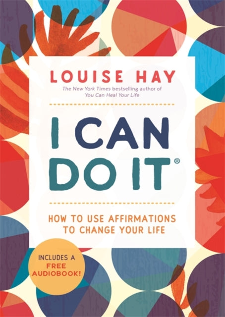 I Can Do It : How to Use Affirmations to Change Your Life (ISBN: 9781788176996)