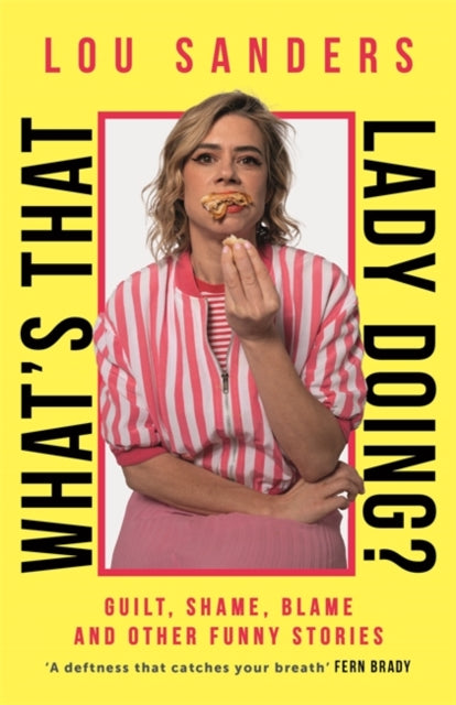 What's That Lady Doing? : Guilt, Shame, Blame and Other Funny Stories (ISBN: 9781788708586)